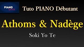 Soki Yo Te  Athoms amp Nadège Tutoriel PIANO QUICK [upl. by Sundberg]