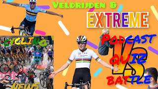 Veldrijden amp extreme Quiz Battle  CYCLINGnlNEWS De Podcast [upl. by Corbin]