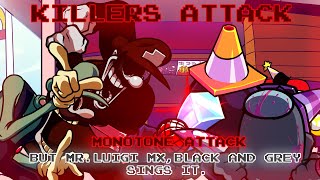 KILLERS ATTACK  Monotone Attack but Mr Luigi MX Black and Grey sings it IMPOSTOR V4 Cover [upl. by Eendys]