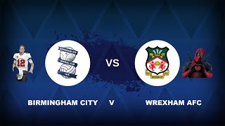 BIRMINGHAM CITY FC v WREXHAM FC [upl. by Avi]