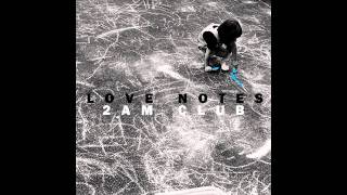 2AM Club  Love Notes Lyrics in Description [upl. by Wadleigh]