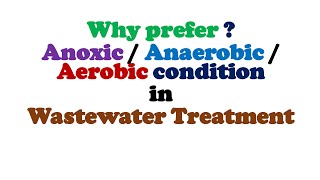 Anoxic aerobic and anaerobic condition  why choice in wastewater treatment [upl. by Nabru]