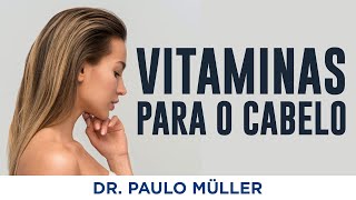 Vitaminas para Queda de Cabelo Funciona  Dr Paulo Müller Dermatologista [upl. by Icam]