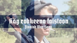 „Käy Rohkeena Taistoon” • Finnish War Song Lyrics and English Translation [upl. by Wardlaw945]