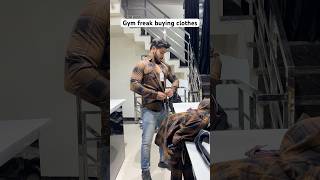 Gym freak buying clothes 😂 funnyvideo comedy protein gymhumour gymrat gymfreak clothing [upl. by Hubble]