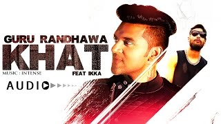 Guru Randhawa quotKhatquot Full Audio Song  Ikka  New Punjabi Song [upl. by Harriet]