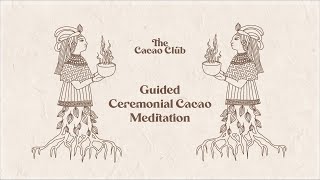 Guided Ceremonial Cacao Meditation  The Cacao Club [upl. by Anital850]