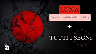 LUNA 11gennaio09febbraio 2024 TUTTI I SEGNI [upl. by Nelyahs765]