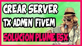 COMO CREAR SERVER TXADMIN FIVEM ESPAÑOL plume esx gta v roleplay [upl. by Stout]