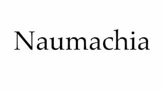 How to Pronounce Naumachia [upl. by Mariano]