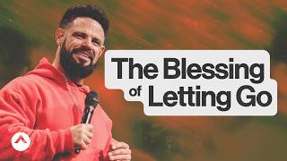 The Blessing Of Letting Go  Pastor Steven Furtick  Elevation Church [upl. by Aineval]