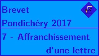 7  Affranchissement dune lettre  Brevet Pondichéry 2017 [upl. by Ellissa]