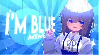 IM BLUE┊animation meme┊LAZY┊Fu Light┊ [upl. by Anelegna]