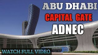 ADNEC Abu Dhabi  The Most Inclined Building In The World  Capital Gate  Dubai ‐ Abu Dhabi [upl. by Elpmet]