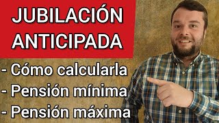 Calcular la JUBILACIÓN ANTICIPADA ✅ MÍNIMA y MÁXIMA 👉 a partir de los 63 años [upl. by Ardek]