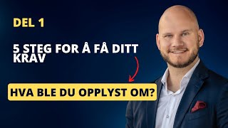 DEL 1  5 steg for å få ditt krav  Hva ble du opplyst om [upl. by Bogusz]