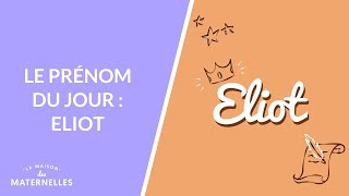 Le prénom du jour  Eliot  La Maison des maternelles LMDM [upl. by Onitnevuj]