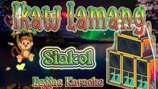 ikaw lamang  Siakol Reggae Karaoke version [upl. by Bowler]