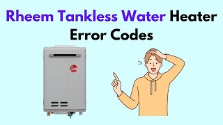 Rheem Tankless Water Heater Error Codes [upl. by Weaks181]