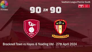 Bracknell Town v Hayes amp Yeading United  90in90 HIGHLIGHTS  27th April 2024 [upl. by Lachus]