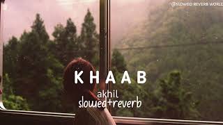 khaab akhil slowed and reverb  slowedreverbsrk [upl. by Georgeta]