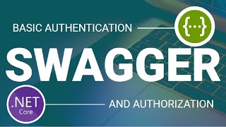 Swagger Basic Authentication  Web API  ASPNET Core [upl. by Roselani]