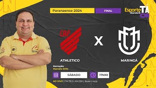 AO VIVO  ATHLETICO x MARINGÁ  FINAL CAMPEONATO PARANAENSE 2024 0604 [upl. by Lorenza472]