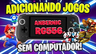 😱ANBERNIC RG556 ADICIONANDO JOGOS SEM USAR O COMPUTADOR ANBERNIC [upl. by Vaish]