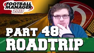 ROADTRIP  PART 48  WE NEED TO TALK  FOOTBALL MANAGER 2017 [upl. by Rodoeht]