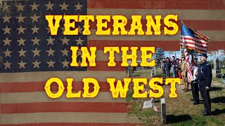 Veterans in the Old West [upl. by Lesli]