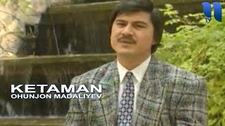 Охунжон Мадалиев  Кетаман  Ohunjon Madaliyev  Ketaman [upl. by Nnaed]