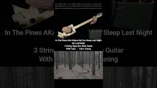 In The Pines Blues By Lead Belly No Chat Fretless Slide 3 String cigarboxguitarlesson w Tabs [upl. by Iggem]