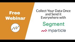 Webinar Recording Collect Your Data Once and Send it Everywhere with Segmentcom and mParticle [upl. by Cherilyn]