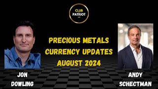 Jon Dowling amp Andy Schectman Precious Metals amp Currency Updates August 2024 [upl. by Anilehcim642]