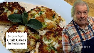 Jacques Pépins Incredible Crab Cakes with Red Sauce  Cooking at Home  KQED [upl. by Einattirb]