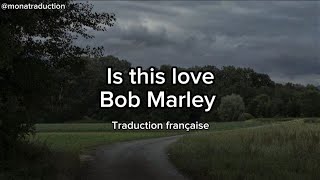 Bob Marley  Is this love traduction française [upl. by Bohun]