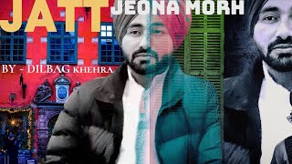 JATT JEONA MORH  DILBAG KHEHRA  Music Video [upl. by Nabila]