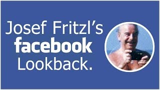 Josef Fritzls Facebook Lookback [upl. by Hploda]