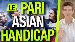 Le PARI ASIAN HANDICAP comment ça marche [upl. by Heilman]