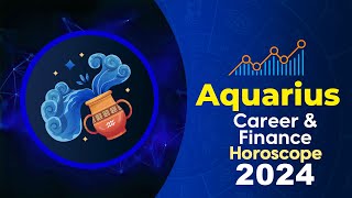 Aquarius Career and Finance Horoscope 2024 [upl. by Allecram]