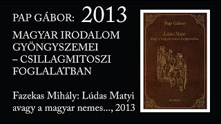 PAP GÁBOR – Fazekas Mihály Lúdas Matyi avagy a magyar nemes megigazulása 2013as felvétel [upl. by Izak36]