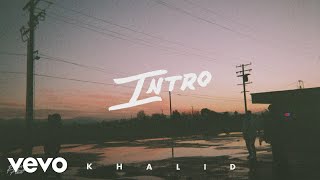 Khalid  Intro Official Audio [upl. by Posehn]