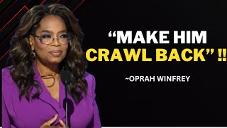 DO THIS AND HE WILL COME BACK CRAWLING TO YOUPowerful Speech Of Oprah Winfrey [upl. by Ahsennek]