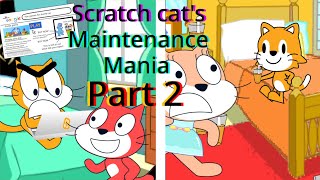 Scratch Cats Maintenance Mania pt 2 [upl. by Katha548]