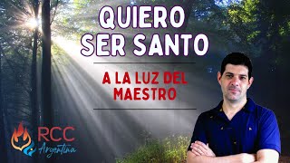 A la luz del Maestro  Quiero ser santo [upl. by Ennairek636]