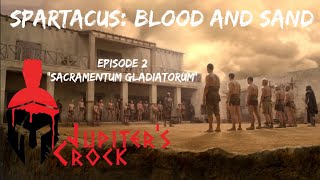 JUPITERS CROCK Spartacus  Blood and Sand  Episode 2 quotSacramentum Gladiatorumquot SPOILERS [upl. by Latsryk]