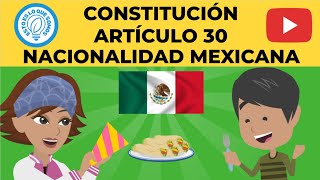 MÉXICO  CONSTITUCIÓN  ARTÍCULO 30  NACIONALIDAD MEXICANA [upl. by Ahsikin]