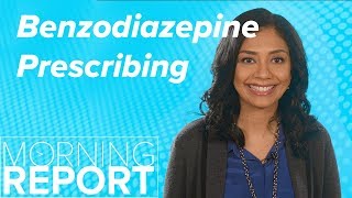 Benzodiazepine Prescribing A Warning Unheeded  Morning Report [upl. by Nnylav]