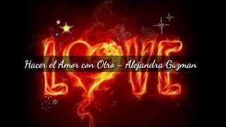 Hacer el Amor con Otro Letra  Alejandra Guzmán [upl. by Ecirad]