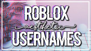 ROBLOX AESTHETIC USERNAMES 2018 [upl. by Llednyl729]